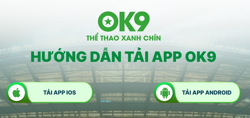 Tải App OK9 Cho iOS & Android | Link Tải Chính Thức 2026 2 Hướng Dẫn Tải App OK9 Chính Thức An Toàn & Nhanh Chóng
